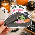 Not Today Humans Sticker